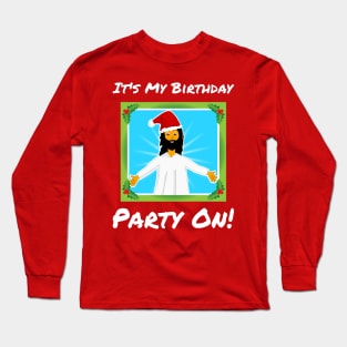 It's My Birthday  Party On. Christmas Long Sleeve T-Shirt